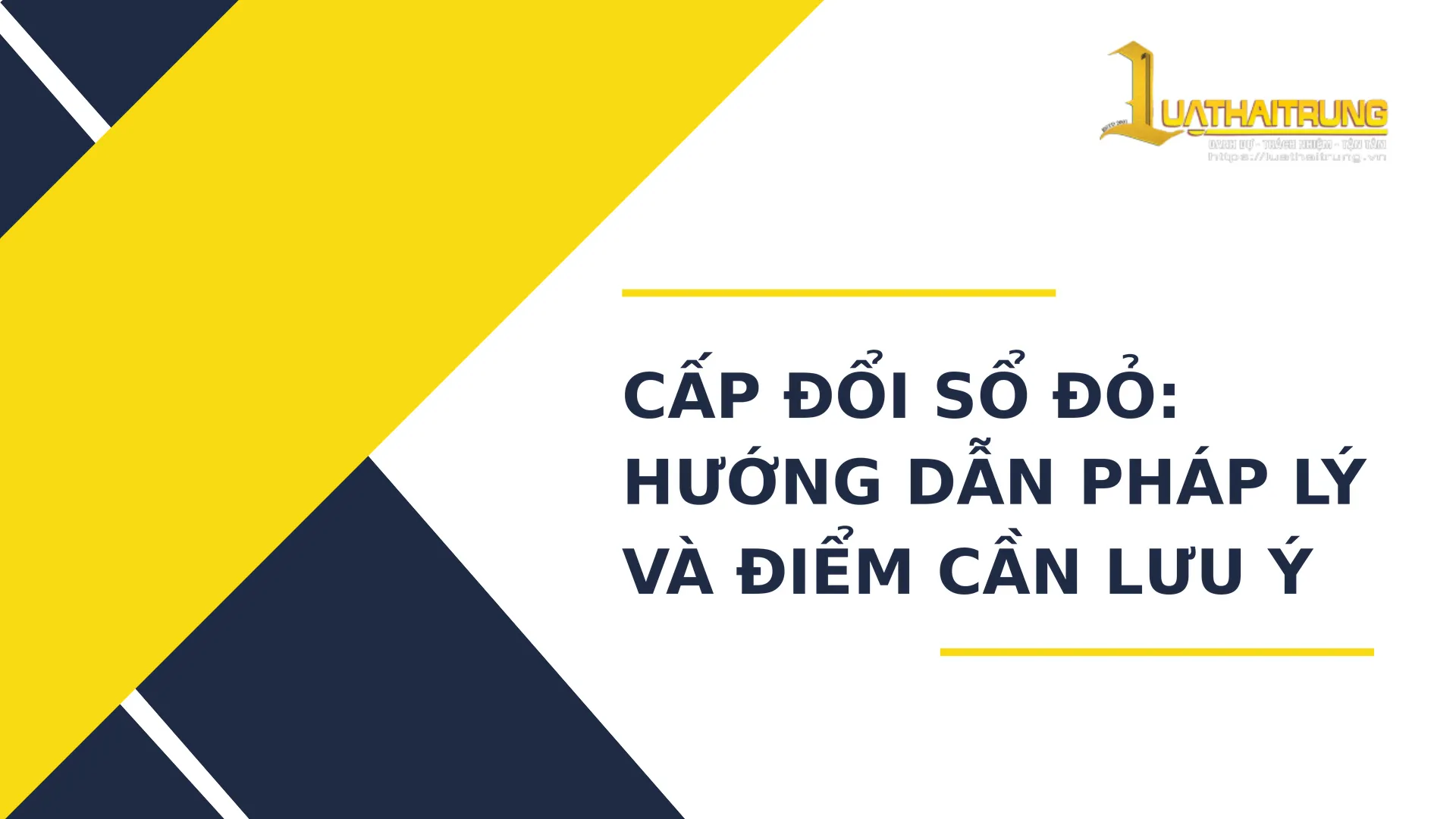 Cấp đổi sổ đỏ: Hướng dẫn pháp lý và điểm cần lưu ý | Luật Hải Trung