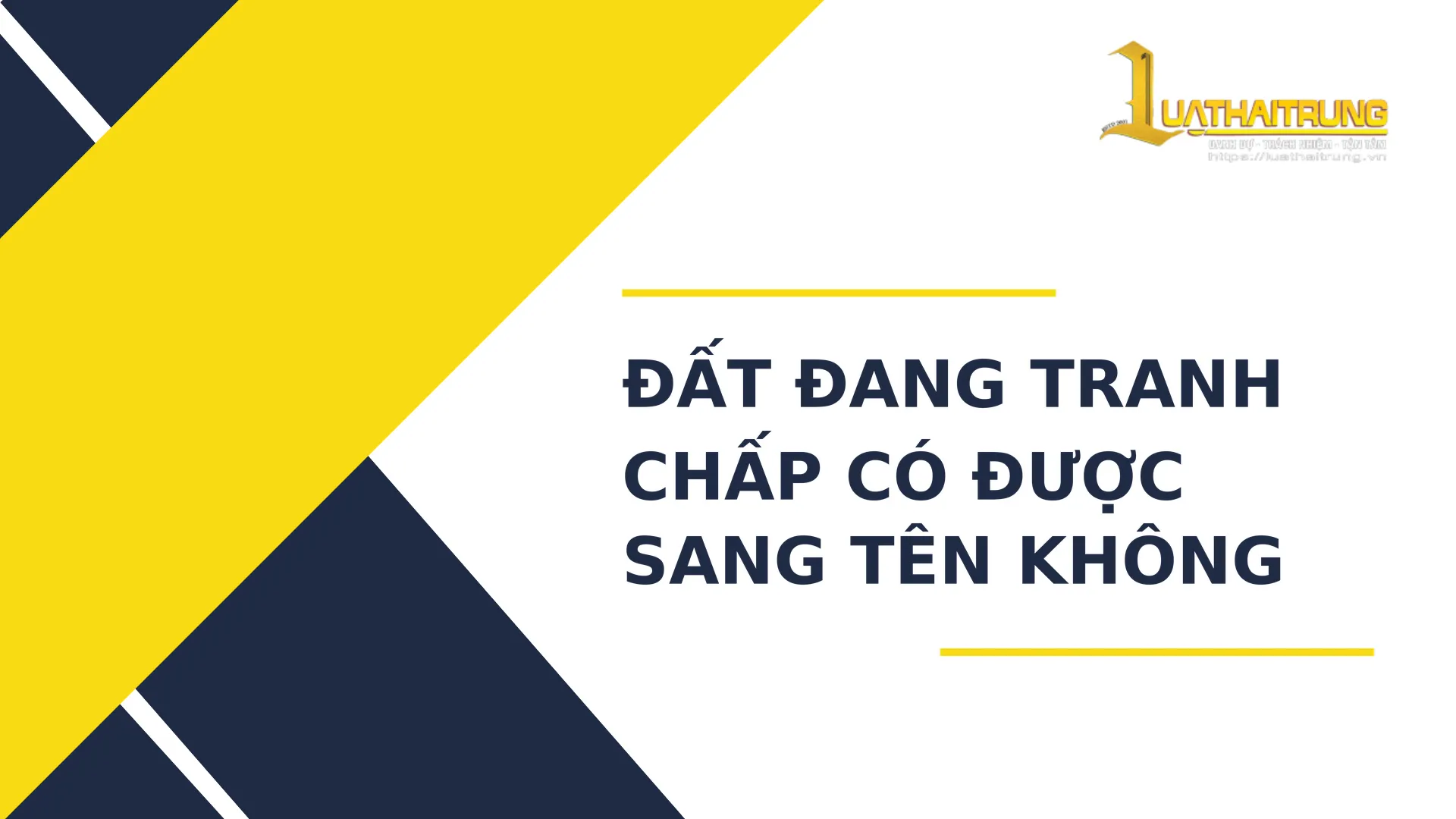 Đất đang tranh chấp có được sang tên không | Luật Hải Trung