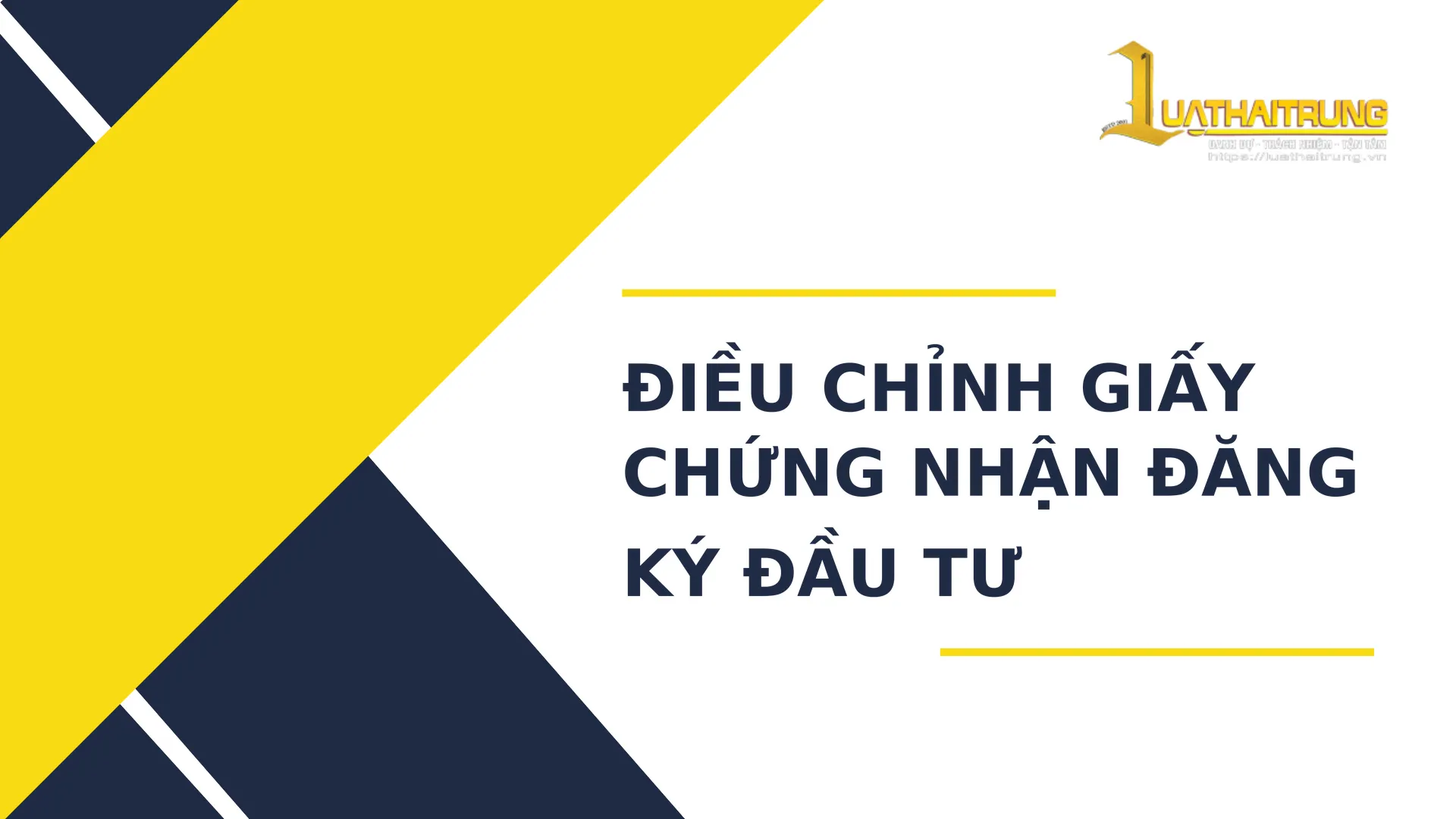 Điều chỉnh giấy chứng nhận đăng ký đầu tư | Luật Hải Trung