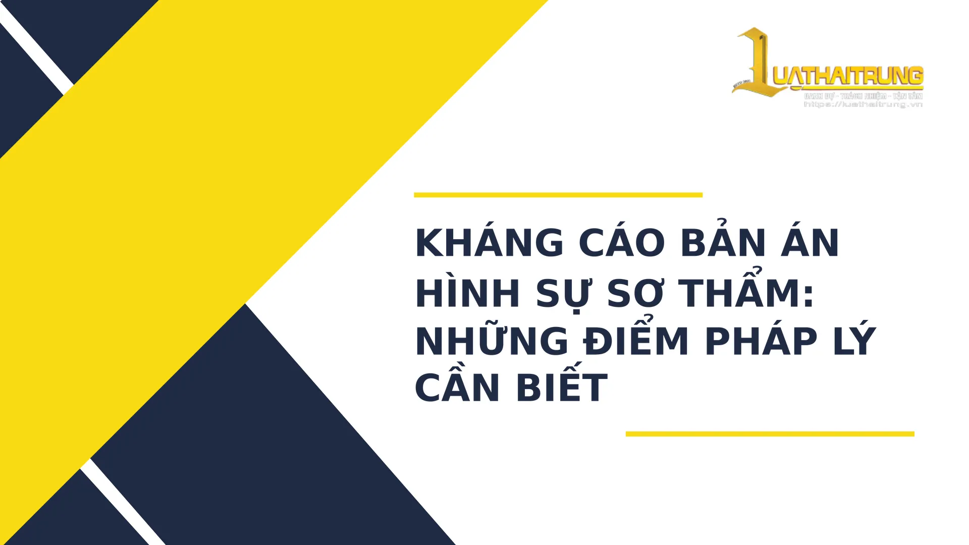 Kháng cáo bản án hình sự sơ thẩm: Những điểm pháp lý cần biết | Luật Hải Trung