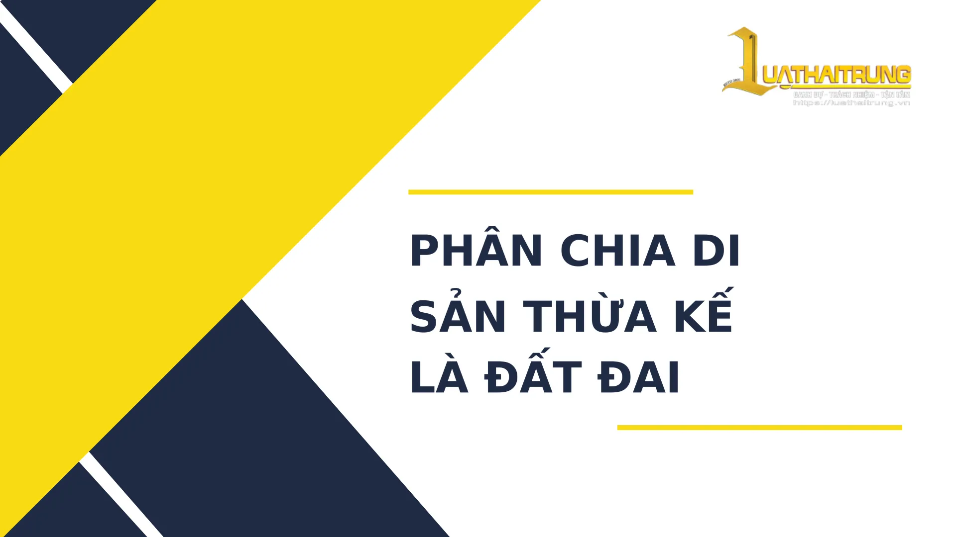 Phân chia di sản thừa kế là đất đai | Luật Hải Trung