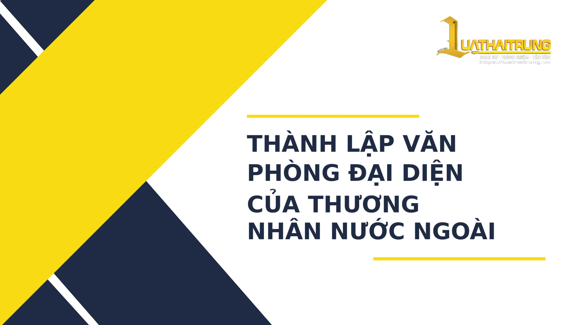 Thành lập văn phòng đại diện của thương nhân nước ngoài | Luật Hải Trung