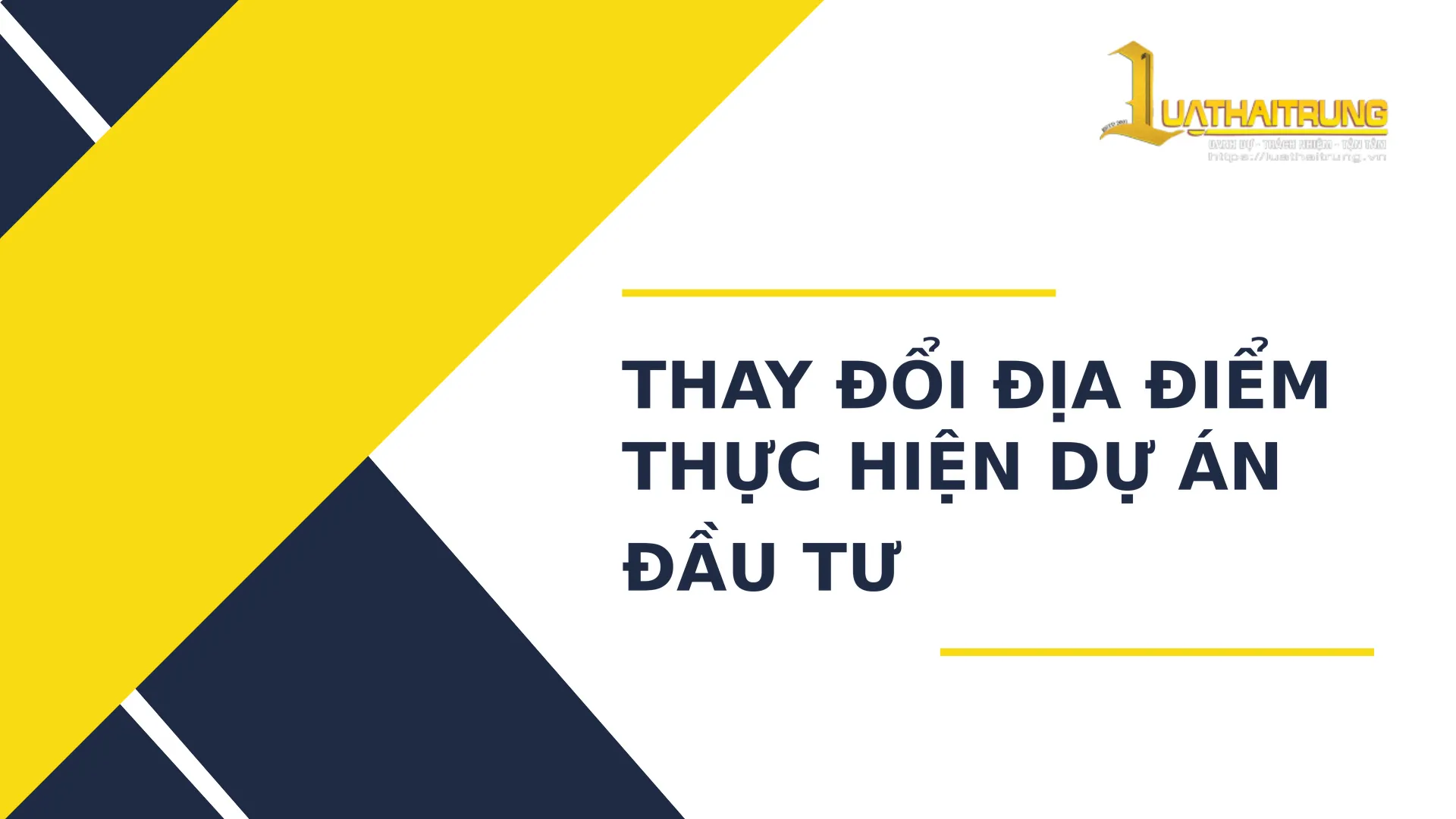 Thay đổi địa điểm thực hiện dự án đầu tư | Luật Hải Trung