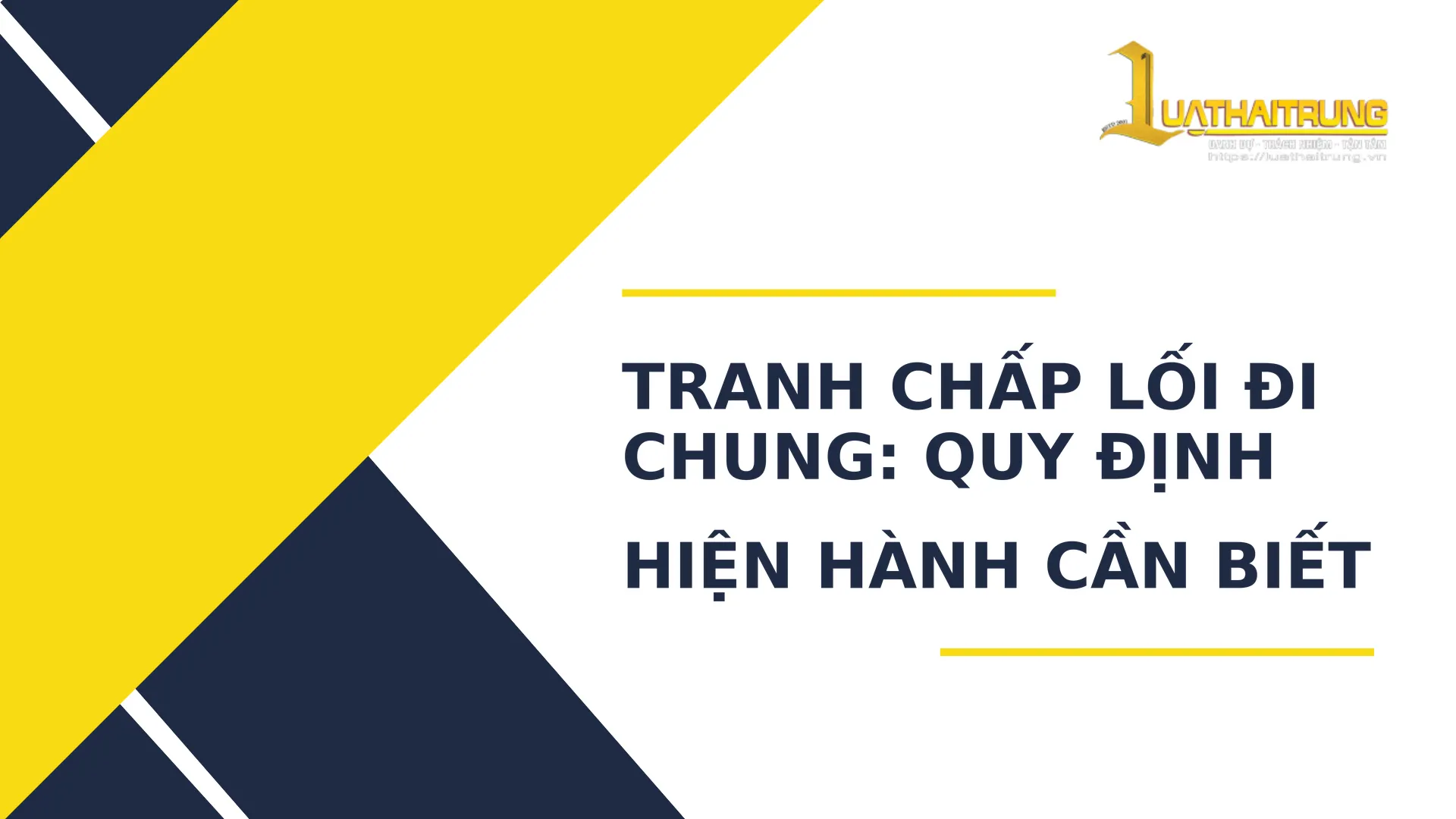 Tranh chấp lối đi chung: Quy định hiện hành cần biết | Luật Hải Trung